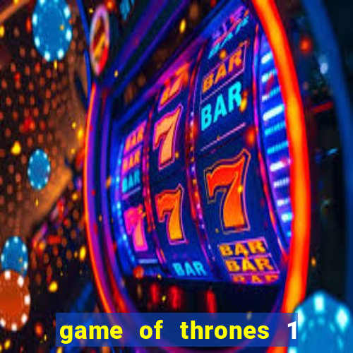 game of thrones 1 temporada online